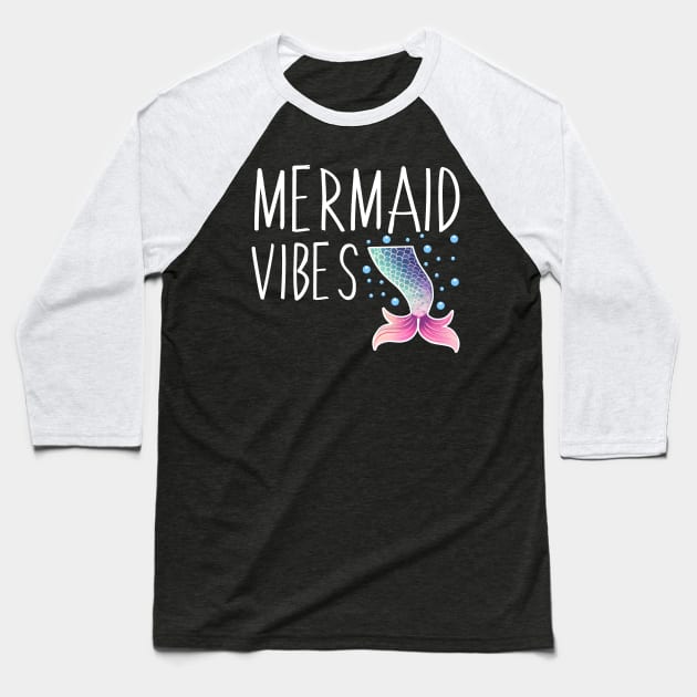 Mermaid Vibes Funny Mermaid For Women Girls Mythical Creature Mermaid Baseball T-Shirt by Rosemat